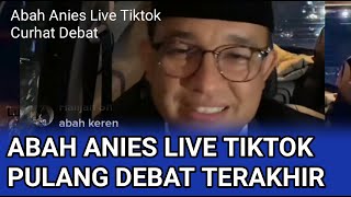 Anies Live Tiktok sepulang Debat Pamungkas aniesbaswedan muhaiminiskandar livetiktokcapres [upl. by Chrystel]