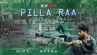 Pilla Raa Cover Song  rx100  BHANU  Lovely Arts  Directed by DILIP V  BhanuStylishOfficial [upl. by Ttocs]