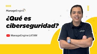 ¿Qué es la Ciberseguridad o Seguridad Cibernética  ManageEngine LATAM [upl. by Ednyl248]