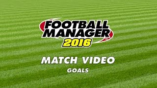 Football Manager 2016  FM16  Match Engine  Goal Highlights [upl. by Lanoil]