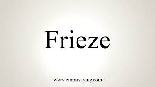 How To Pronounce Frieze [upl. by Rosa724]