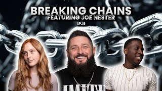 Breaking Chains Ft Joe Nester Ep 19 [upl. by Leeann]