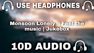 10D AUDIO Monsoon Lonely 10D Songs  Jukebox  Monsoon Special Songs 2021  10D SOUNDS [upl. by Weitman]