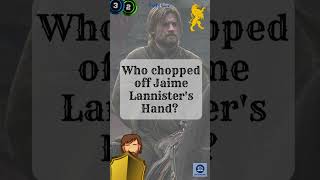 Who Chopped Off Jaime Lannisters Hand  Game of Thrones Trivia⚔️ [upl. by Jankey]