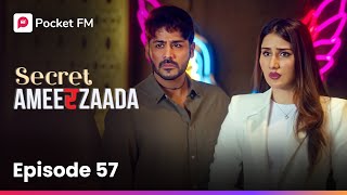 Episode 57  Secret Ameerzaada  Pocket FM [upl. by Araet386]