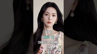 Top 10 Zhou Ye Chinese Dramas In 2024 top10 zhouye dramalist chinesedrama shorts [upl. by Doownil]