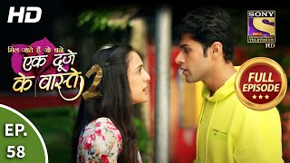 Ek Duje Ke Vaaste 2  Ep 58  Full Episode  17th August 2020 [upl. by Sucramd]