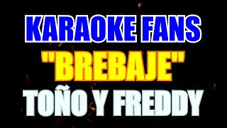 Brebaje  Karaoke  Toño Y Freddy [upl. by Nilkcaj942]