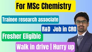 MSc Chemistry Fresher Jobs 🔥🔥  Trainee Research Associate [upl. by Ayhtak562]