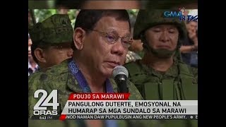 24 Oras Pangulong Duterte emosyonal na humarap sa mga sundalo sa Marawi [upl. by Sokem985]