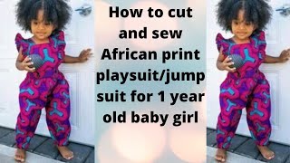 HOW TO CUT AND SEW AFRICAN PRINT PLAYSUITJUMPSUIT FOR 1 YEAR OLD BABY GIRL [upl. by Neelyam]