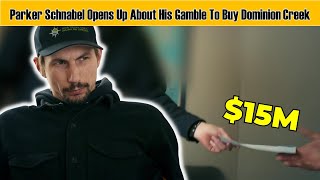 GOLD RUSH  Parker Schnabel Opens Up About His Massive 15 Million Gamble To Buy Dominion Creek [upl. by Parshall974]