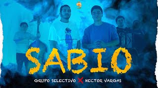 Grupo Selectivo ft Hector Vargas  SABIO Video Oficial [upl. by Roselia235]