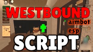 ROBLOX WESTBOUND SCRIPT  AIMBOT ESP INF AMMO  MobilePC [upl. by Birdie]