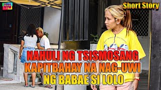 Nahuli Ng Chismosang Kapitbahay Na Naguwi Ng Babae Si Lolo [upl. by Attevad]