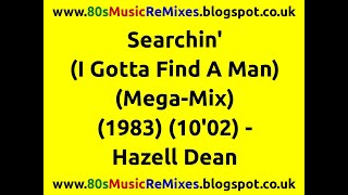 Searchin I Gotta Find A Man MegaMix  Hazell Dean  Ian Levine Remixes  80s Club Music  80s [upl. by Arawaj]