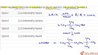 When neopentyl bromide is subjected to Wurtz reaction the product formed is [upl. by Homovec]