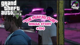 quotTHE PLAYAS CLUBquot GTA 5 MIGGA STORIES 190 AYOY [upl. by Rustice511]