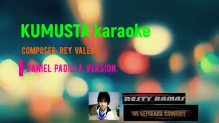 KUMUSTA KA karaoke daniel padilla version composer rey valera [upl. by Barcroft883]