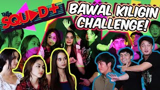 BAWAL KILIGIN CHALLENGE  The Squad [upl. by Marmion]