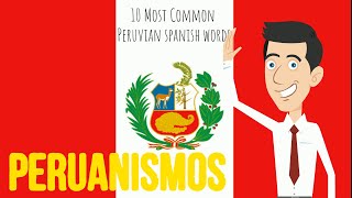 Peruvian Spanish  The Most Used Peruvian Words and Expressions [upl. by Bringhurst675]