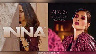 Yalla x Adios  INNA amp Rawan Bin Hussain Mashup [upl. by Gladis]