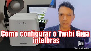 Como configurar o Twibi Giga roteador mesh da intelbras tecnologia [upl. by Voccola]