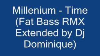 Millenium  Time Fat Bass Remix Extended by Dj Dominique [upl. by Aseram13]