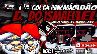 GOL G4 PANCADÃO DO ISMAEL CAMPO GRANDEMS  DJ RENAN MS [upl. by Desmund460]