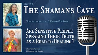 Are Sensitive People Speaking Their Truth as a Road to Healing Shamans Cave [upl. by Dumm]