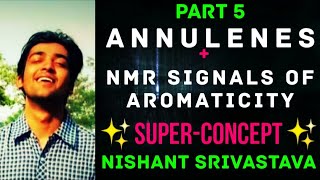 PART 5  ANNULENES amp NMR SIGNAL OF AROMATICITY  NISHANT Sir [upl. by Traweek]