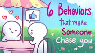 6 Behaviors That Make Someone Chase You [upl. by Adeys]