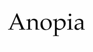 How to Pronounce Anopia [upl. by Einegue]