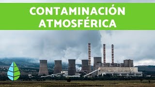 CONTAMINACIÓN ATMOSFÉRICA  Contaminación ambiental [upl. by Euqimod]