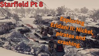 Starfield  Exploring Eridani II Nickel pirates and crashing [upl. by Xylia]