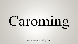 How To Say Caroming [upl. by Scarito]