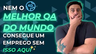 Nem o melhor QA do mundo consegue emprego sem isso aqui [upl. by Krell920]