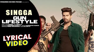 SINGGA  GUN LIFESTYLE LYRICAL VIDEO  LATEST PUNJABI SONG [upl. by Akilegna]