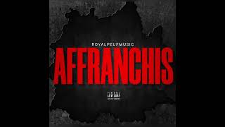 H7K  AFFRANCHIS ROYALPEUFMUSIC [upl. by Eenalem458]