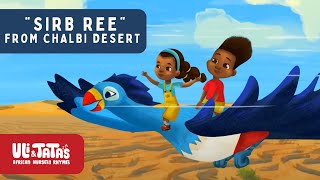 SIRB REE from CHALBI DESERT Full Episode 🐪🌵  Desert Song  Uli amp Tatas African Nursery Rhymes [upl. by Hansel283]