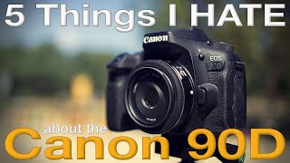 5 Things I Hate about the Canon 90D [upl. by Erihppas261]