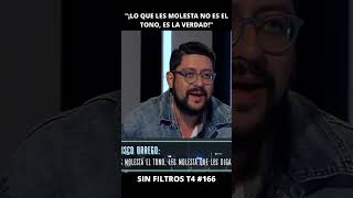 Orrego “¡Lo que les molesta no es el tono es la verdad”  Sin Filtros T4 166 [upl. by Ddarb964]