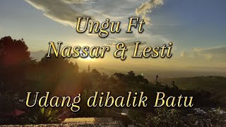 Ungu ft Lesti amp Nassar  Udang Dibalik Batu Lirik Lagu [upl. by Nalyk]