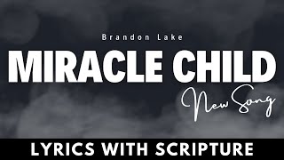 Brandon Lake  MIRACLE CHILD Music Video  Lyric Bible Verses [upl. by Belier]