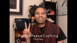 Piece4PeaceCrafting Podcast Ep 4 [upl. by Nnawaj]