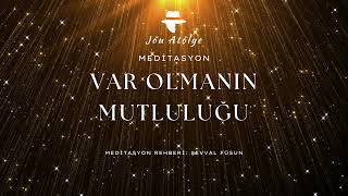 Varolmanın Mutluluğu  Meditasyon [upl. by Niles]