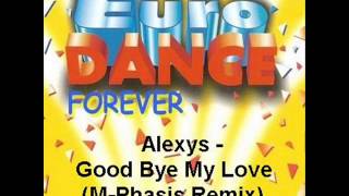 Alexys  Good bye my love MPhasis Remix [upl. by Buroker584]