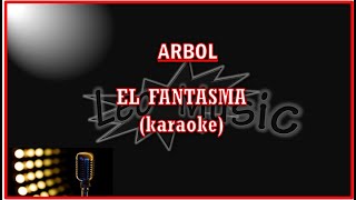 Arbol  El fantasma karaoke [upl. by Roderigo635]