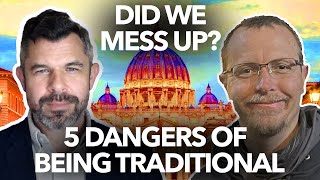 5 Dangers of Traditional Catholicism  Fr Dave Nix w Dr Taylor Marshall [upl. by Urissa]