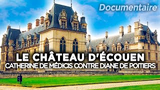 Le Château dÉcouen Catherine de Médicis contre Diane de Poitiers  Des Racines et des Ailes [upl. by Eillod201]